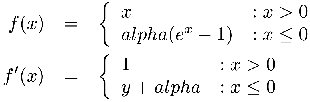 \begin{eqnarray*} f(x) &=& \left\{ \begin{array}{lr} x & : x > 0 \\ alpha(e^x - 1) & : x \le 0 \end{array} \right. \\ f'(x) &=& \left\{ \begin{array}{lr} 1 & : x > 0 \\ y + alpha & : x \le 0 \end{array} \right. \end{eqnarray*}