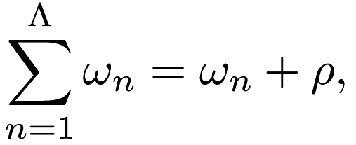 \[ \sum_{n=1}^{\Lambda}\omega_n = \omega_n + \rho, \]