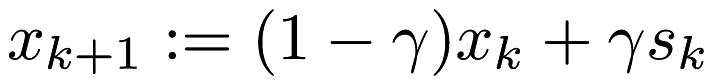 \[ x_{k+1} := (1-\gamma) x_k + \gamma s_k \]