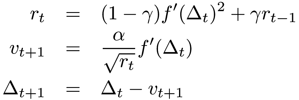 \begin{eqnarray*} r_t &=& (1 - \gamma) f'(\Delta_t)^2 + \gamma r_{t - 1} \\ v_{t + 1} &=& \frac{\alpha}{\sqrt{r_t}}f'(\Delta_t) \\ \Delta_{t + 1} &=& \Delta_t - v_{t + 1} \end{eqnarray*}