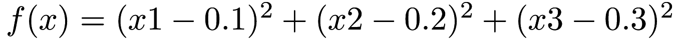$ f(x) = (x1 - 0.1)^2 + (x2 - 0.2)^2 + (x3 - 0.3)^2 $
