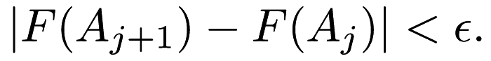 \[ | F(A_{j + 1}) - F(A_j) | < \epsilon. \]
