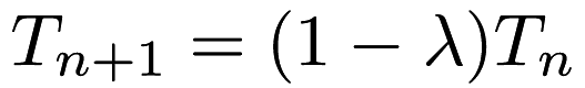 \[ T_{n+1} = (1-\lambda) T_{n} \]