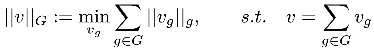 \[ ||v||_G := \min_{v_g} \sum_{g\in G} ||v_g||_g, \qquad s.t. \quad v = \sum_{g\in G} v_g \]