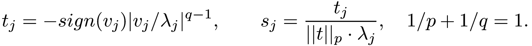\[ t_j = -sign(v_j) |v_j/\lambda_j|^{q-1}, \qquad s_j = \frac{t_j}{||t||_p\cdot\lambda_j}, \quad 1/p + 1/q = 1. \]