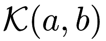 $\mathcal{K}(a, b)$