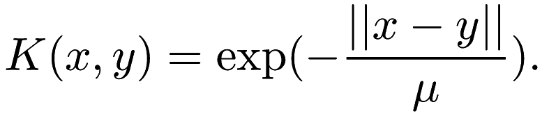 \[ K(x, y) = \exp(-\frac{|| x - y ||}{\mu}). \]